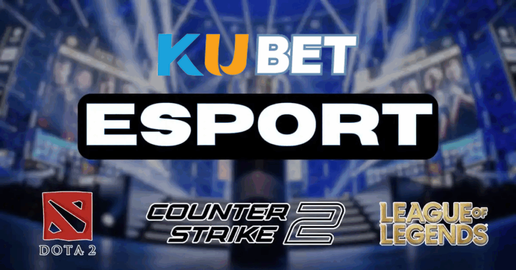 Kubet và Những giải đấu Esport được mong chờ nhất trong năm 2025