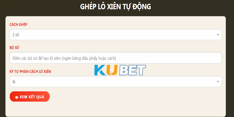 Tạo dàn đề KUBET Lọc ghép xiên tự động
